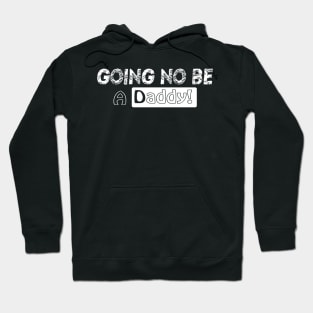Going To be a DADDY! Hoodie